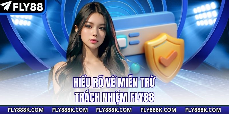 Hiểu rõ về miễn trừ trách nhiệm Fly88