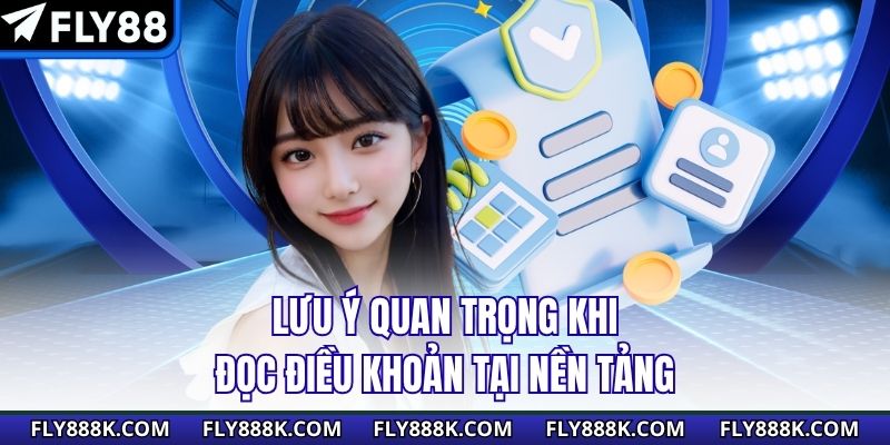 Lưu ý quan trọng khi đọc điều khoản tại nền tảng