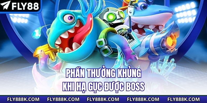 Phần thưởng khủng khi hạ gục được boss